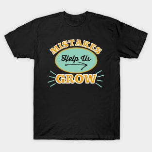 Mistakes Help Us Grow T-Shirt